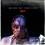 We Are Not Your Kind (Roadrunner Records ) — Slipknot