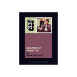 33 1/3 Highway 61 Revisited - Mark Polizzotti