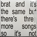 BRAT AND IT'S THE SAME BUT THERE'S THREE MORE SONG